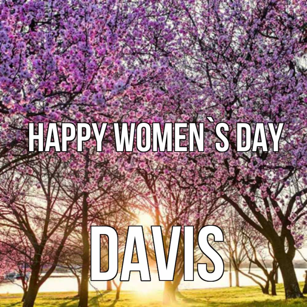 Greetings card с именем, Davis happy women`s day международный женский день Greetings with text for free download 